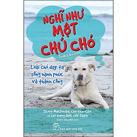 Hình ảnh Nghĩ Như Một Chú Chó: Loài Chó Dạy Ta Sống Hạnh Phúc Và Thành Công