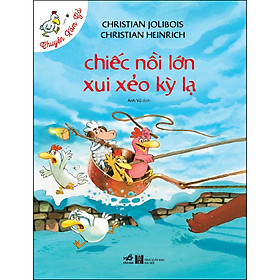 [Download Sách] Chuyện xóm gà Chiếc nồi lớn xui xẻo kỳ lạ