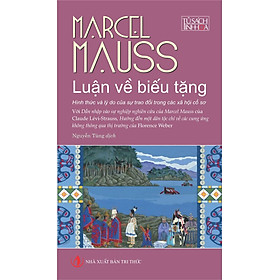 Luận Về Biếu Tặng - Marcel Mauss - Nguyễn Tùng dịch - bìa mềm