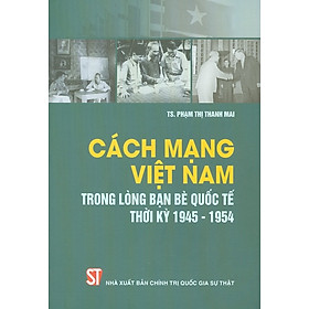 Hình ảnh Cách Mạng Việt Nam Trong Lòng Bạn Bè Quốc Tế Thời Kỳ 1945-1954