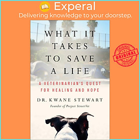 Sách - What It Takes to Save a Life - A Veterinarian's Quest for Healing and Hope by Kwane Stewart (hardcover)