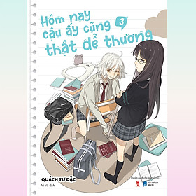 Download sách Hôm Nay Cậu Ấy Cũng Thật Dễ Thương (Tập 3)