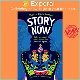 Sách - Story of Now - Let's Talk about the British Empire by Laura Greenan (UK edition, paperback)