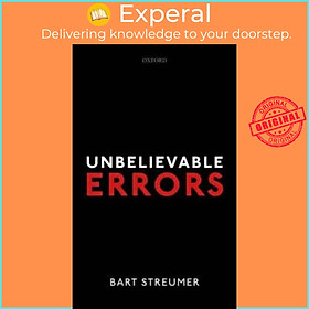 Sách - Unbelievable Errors - An Error Theory about All Normative Judgements by Bart Streumer (UK edition, paperback)