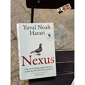 NEXUS – Lược sử của những mạng lưới thông tin từ Thời đại Đồ đá đến Trí tuệ nhân tạo – Yuval Noah Harari – Omega (bìa mềm)