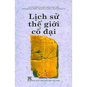 Lịch Sử Thế Giới Cổ Đại - Lương Ninh (Chủ biên); Đinh Ngọc Bảo; Đặng Quang Minh; Nguyễn Gia Phu; Nghiêm Đình Vỳ - 