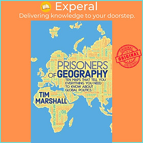 Sách - Prisoners of Geography - Ten Maps That Tell You Everything You Need to Kn by Tim Marshall (UK edition, hardcover)