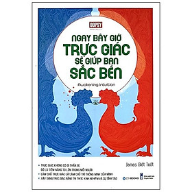 Ngay Bây Giờ Trực Giác Sẽ Giúp Bạn Sắc Bén