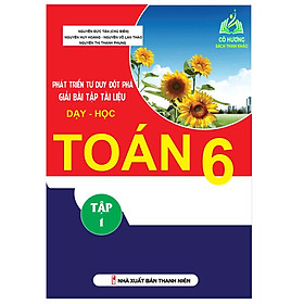 Hình ảnh Sách - Phát Triển Tư Duy Đột Phá Giải Bài Tập Tài Liệu Dạy - Học Toán Lớp 6 (Tập 1) (KV)