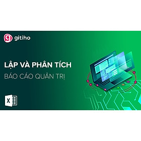 Xây dựng hệ thống báo cáo quản trị chinh phục Sếp trong 7 ngày