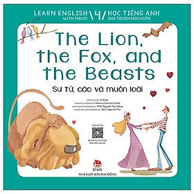 Learn English With Fables 4 - Học Tiếng Anh Qua Truyện Ngụ Ngôn - Tập 4: The Lion, The Fox, And The Beasts - Sư Tử, Cáo Và Muôn Loài