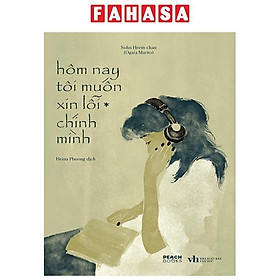 Hôm nay tôi muốn xin lỗi chính mình