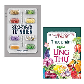 [Download Sách] Combo Tuyệt Vời Chăm Sóc Sức Khỏe Của Bản Thân và Gia Đình: Những Phương Thức Giảm Đau Tự Nhiên + Thực Phẩm Ngừa Ung Thư (hãy bảo vệ sức khỏe của bạn và gia đình trước khi quá muộn)