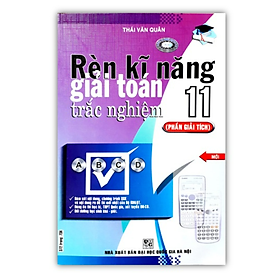 Hình ảnh Sách - Rèn Kỹ Năng Giải Toán Trắc Nghiệm 11 - Phần Giải Tích