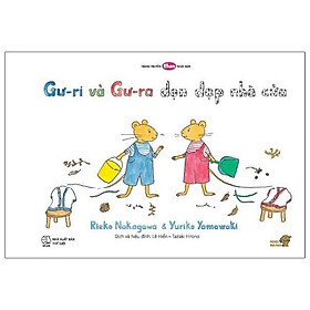 Ehon - Mọt Sách Mogu - Gư-Ri Và Gư-Ra - Dọn Dẹp Nhà Cửa