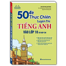 Sách 50 Đề Thực Chiến Luyện Thi Tiếng Anh Vào Lớp 10 (Có đáp án)