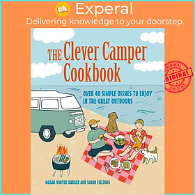 Sách - The Clever Camper Cookbook - Over 40 simple recipes to enjoy in the gre by Simon Fielding (US edition, hardcover)