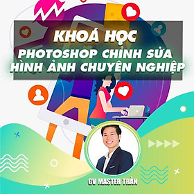 Khóa học THIẾT KẾ - ĐỒ HỌA - Photoshop chỉnh sửa hình ảnh chuyên nghiệp cho nhiếp ảnh gia