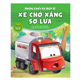 Những Chiếc Xe Hiệp Sĩ: Xe Chở Xăng Sợ Lửa (Tái Bản 2019)