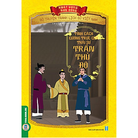 [Download Sách] Bộ Truyện Tranh Lịch Sử Việt Nam - Khát Vọng Non Sông: Tính Cách Cương Trực Của Thái Sư Trần Thủ Độ