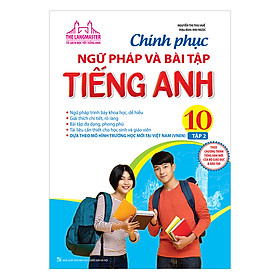 The Langmaster - Chinh Phục Ngữ Pháp Và Bài Tập Tiếng Anh Lớp 10 - Tập 2 (Có Đáp Án)