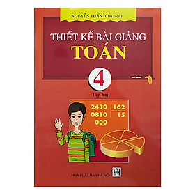 Thiết kế bài giảng toán 4 tập 2