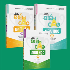 Combo Bí quyết chinh phục điểm cao Ngữ Văn 11 + Hóa học 11 + Sinh học 11