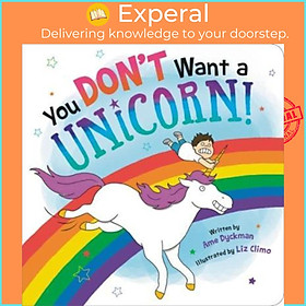 Sách - You Don't Want a Unicorn! by Ame Dyckman Liz Climo (US edition, paperback)