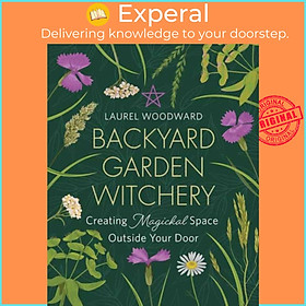 Sách - Backyard Garden Witchery - Creating Magickal Space Outside Your Door by Laurel Woodward (UK edition, paperback)