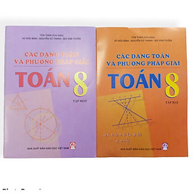 Download sách Bộ 2 cuốn Các dạng Toán và phương pháp giải Toán lớp 8 ( tập 1+2 )