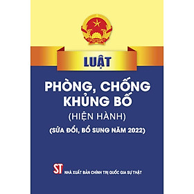 Luật Phòng, chống kh.ủng b.ố (hiện hành) (sửa đổi, bổ sung năm 2022) (bản in 2023) - Phong Nhã