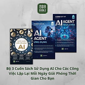 Combo 3 Sách - AI Agent Ứng Dụng + AI Agent Thực Chiến + Tuyệt Chiêu Kiếm Tiền Bằng AI (1980 Books Store)