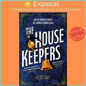 Sách - The Housekeepers - They come from nothing. But they'll leave with everything. by Alex Hay (UK edition, hardcover)