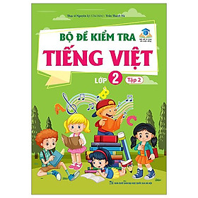 Bộ Đề Kiểm Tra Tiếng Việt Lớp 2 - Tập 2 (Kết Nối)