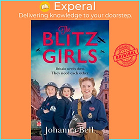 Sách - The Blitz Girls : A heartwarming and utterly gripping new WW2 series by Johanna Bell (UK edition, paperback)