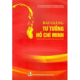 Bài giảng Tư Tưởng Hồ Chí Minh (Dùng cho sinh viên Đại học Bách khoa Hà Nội)