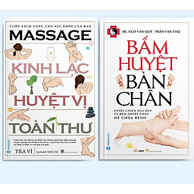 Sách - Combo 2 Quyển Massage Kinh Lạc Huyệt Vị Toàn Thư & Bấm Huyệt Bàn Chân -
