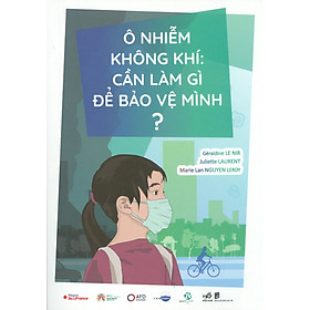 Ô Nhiễm Không Khí: Cần Làm Gì Để Bảo Vệ Mình?