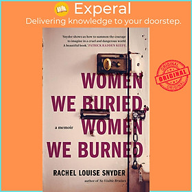 Sách - Women We Buried, Women We Burned - a memoir by Rachel Louise Snyder (UK edition, paperback)