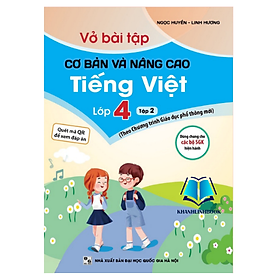 Sách - Vở Bài Tập Cơ Bản Và Nâng Cao Tiếng Việt Lớp 4 - Tập 2 (Theo Chương Trình Giáo Dục Phổ Thông Mới)