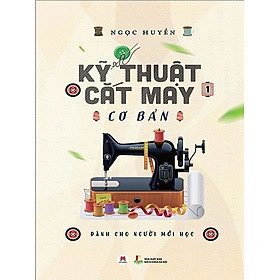 Download sách Kỹ Thuật Cắt May Cơ Bản – Tập 1 ( Dành Cho Người Mới Học )