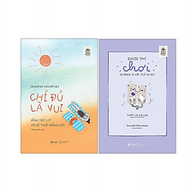 Combo 2 Cuốn Sách: Chỉ Đủ Là Vui + Chơi Thì Chơi Không Chơi Thì Chơi