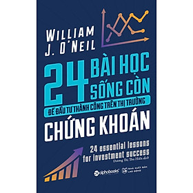 24 Bài Học Sống Còn Để Đầu Tư Thành Công Trên Thị Trường Chứng Khoán (Tái Bản 2018) - Bản Quyền