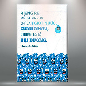 Mua Tranh Canvas Viền Composite Trích Dẫn:  Riêng Rẽ  Chúng Ta Là Một Giọt Nước - Cùng Nhau  Chúng Ta Là Đại Dương  W183