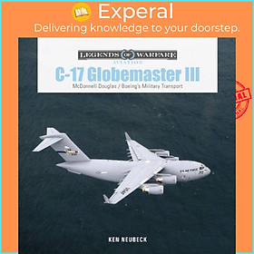 Sách - C-17 Globemaster III - McDonnell Douglas & Boeing's Military Transport by Ken Neubeck (UK edition, hardcover)