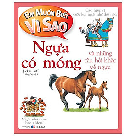 Em Muốn Biết Vì Sao - Ngựa Có Móng Và Những Câu Hỏi Khác Về Ngựa