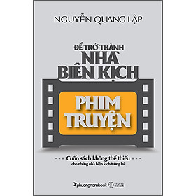 Ảnh bìa Để Trở Thành Nhà Biên Kịch Phim Truyện (Tái Bản Năm 2022)
