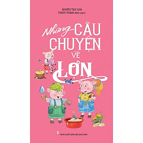 Những Câu Chuyện Về Lợn