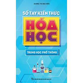 Sổ Tay Kiến Thức Hóa Học (Trung Học Phổ Thông) _ML