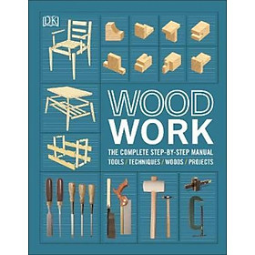 Sách - Woodwork : The Complete Step-by-step Manual by DK (UK edition, hardcover)